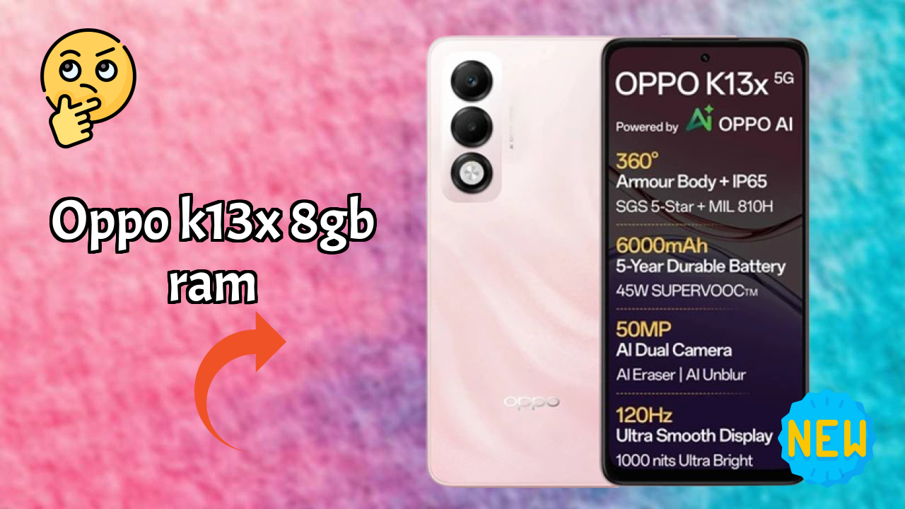 OPPO K13x 8GB RAM 2026 फीचर-बाय-फीचर अंतर्दृष्टि