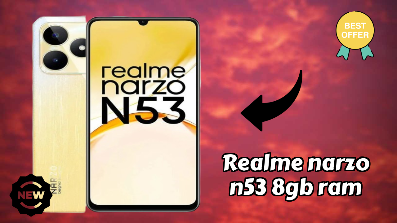 ₹8,750 पर Realme Narzo N53 8GB RAM - पूरा शॉपिंग गाइड