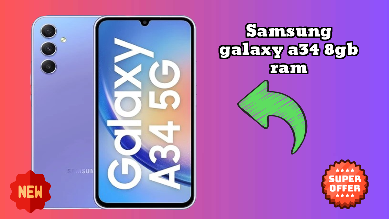 Samsung Galaxy A34 8GB RAM डिस्प्ले  डिस्कसन: 6.6 Inches (16.76 Cm) क्वॉलिटी