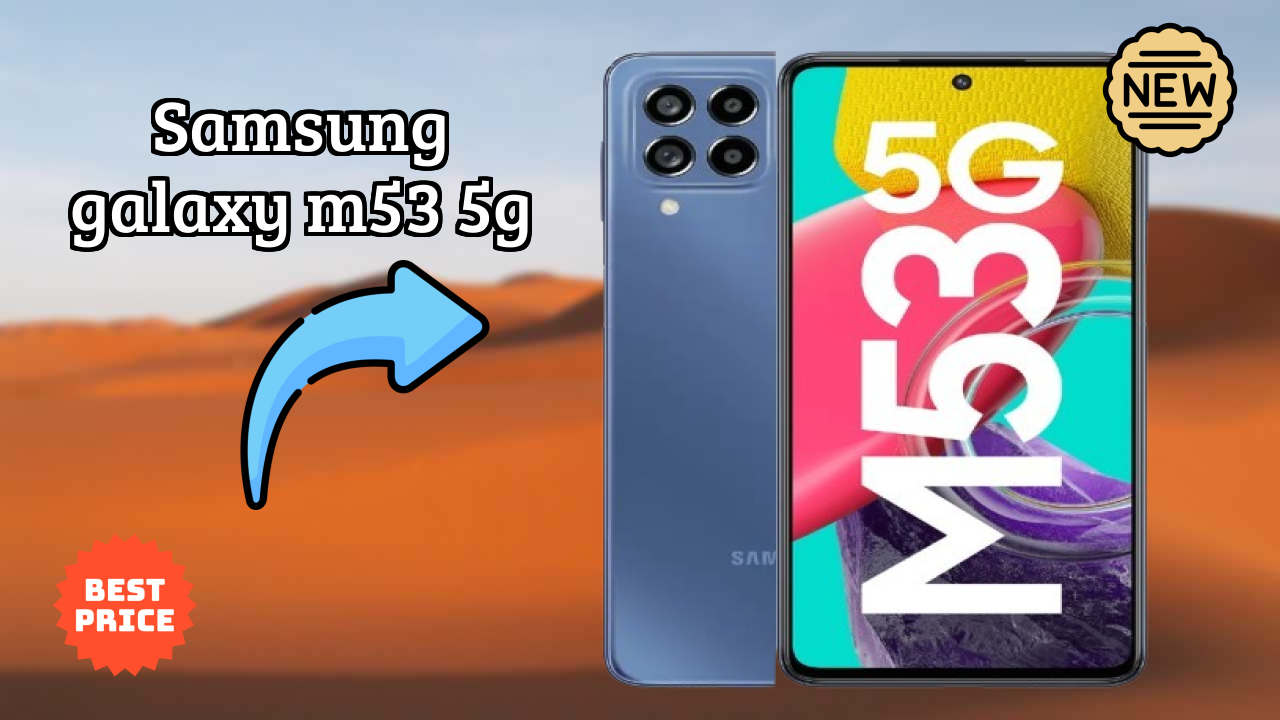 ₹20,999 पर Samsung Galaxy M53 5G - पूरा स्पेसिफिकेशन