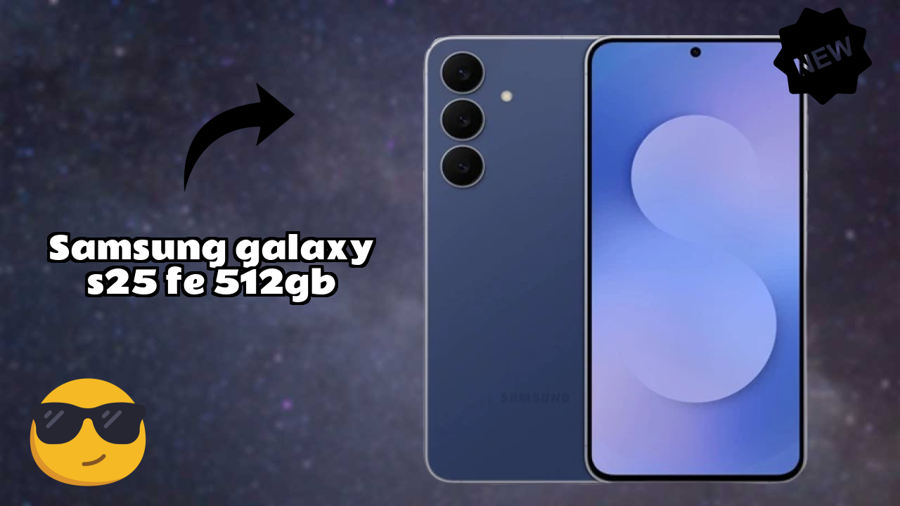 क्यों लोग 2026 में Samsung Galaxy S25 FE 512GB पसंद करते हैं – पूरा व्याख्या