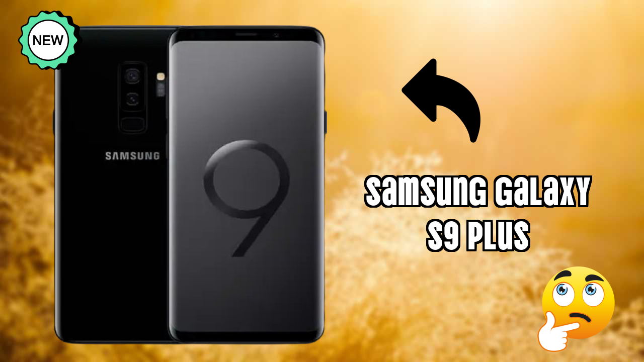 ₹70,000 पर Samsung Galaxy S9 Plus - पूरा शॉपिंग गाइड